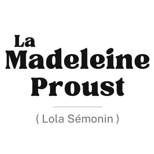 Madeleine Proust Lola Sémonin